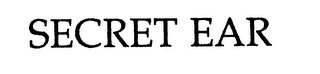 SECRET EAR