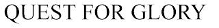 QUEST FOR GLORY