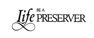 BE A LIFE PRESERVER
