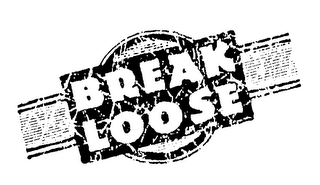 BREAK LOOSE