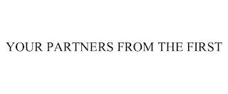 YOUR PARTNERS FROM THE FIRST
