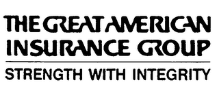 THE GREAT AMERICAN INSURANCE GROUP STRENGTH WITH INTEGRITY