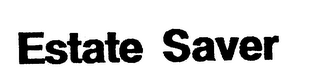 ESTATE SAVER