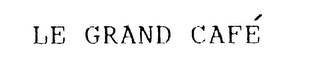 LE GRAND CAFE