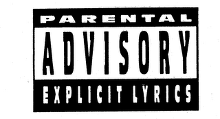 PARENTAL ADVISORY EXPLICIT LYRICS
