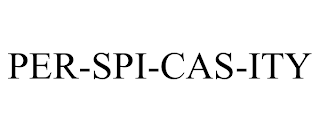 PER-SPI-CAS-ITY
