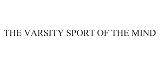 THE VARSITY SPORT OF THE MIND