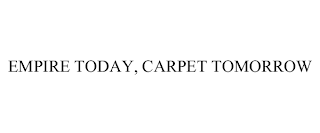 EMPIRE TODAY, CARPET TOMORROW