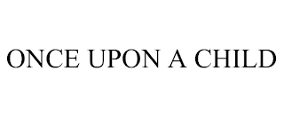 ONCE UPON A CHILD
