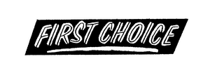 FIRST CHOICE