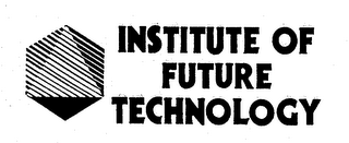 INSTITUTE OF FUTURE TECHNOLOGY