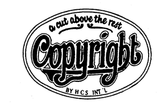 A CUT ABOVE THE REST COPYRIGHT BY HCS INT'L
