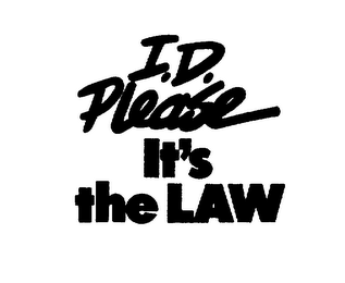 I.D. PLEASE IT'S THE LAW