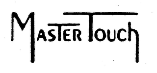 MASTER TOUCH