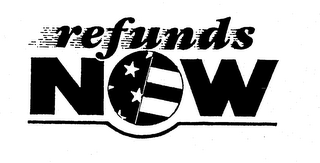 REFUNDS NOW