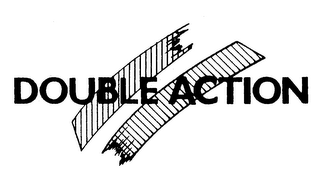 DOUBLE ACTION