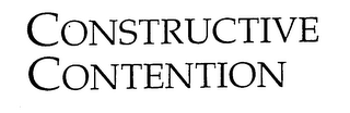 CONSTRUCTIVE CONTENTION