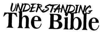 UNDERSTANDING THE BIBLE