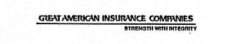 GREAT AMERICAN INSURANCE COMPANIES STRENGTH WITH INTEGRITY