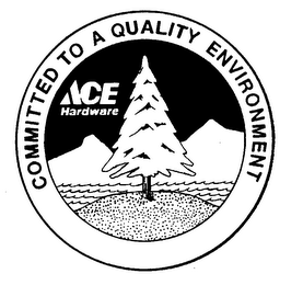 ACE HARDWARE COMMITTED TO A QUALITY ENVIRONMENT