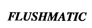 FLUSHMATIC