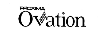 PROXIMA OVATION