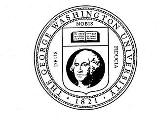 THE GEORGE WASHINGTON UNIVERSITY 1821 DEUS NOBIS FIDUCIA