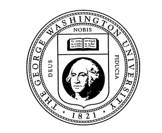 THE GEORGE WASHINGTON UNIVERSITY 1821 DEUS NOBIS FIDUCIA
