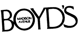 BOYD'S MADISON AVENUE
