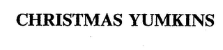 CHRISTMAS YUMKINS
