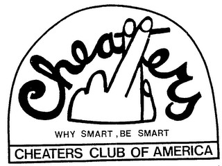 CHEATERS WHY SMART, BE SMART CHEATERS CLUB OF AMERICA