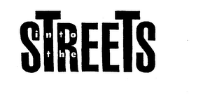 INTO THE STREETS