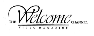 THE WELCOME CHANNEL VIDEO MAGAZINE