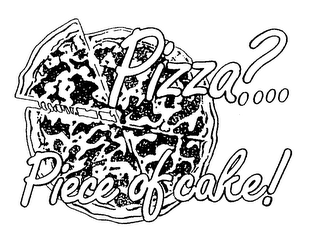 PIZZA?... PIECE OF CAKE!