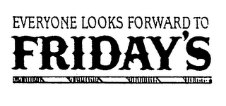 EVERYONE LOOKS FORWARD TO FRIDAY'S