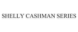SHELLY CASHMAN SERIES