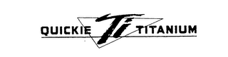 QUICKIE TI TITANIUM
