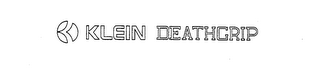 K KLEIN DEATHGRIP
