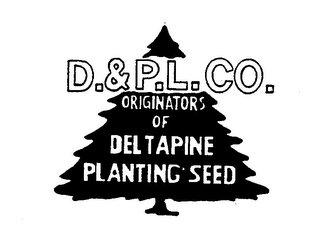 D. & P. L. CO. ORIGINATORS OF DELTAPINE PLANTING SEED