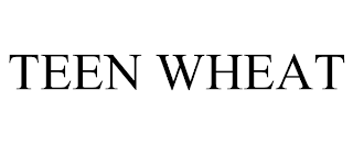 TEEN WHEAT