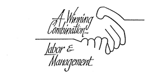 A WINNING COMBINATION... LABOR & MANAGEMENT