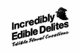INCREDIBLY EDIBLE DELITES, INC. EDIBLE FLORAL CREATIONS