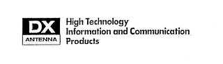 DX ANTENNA HIGH TECHNOLOGY INFORMATION AND COMMUNICATION PRODUCTS