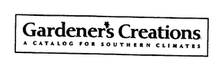 GARDENER'S CREATIONS A CATALOG FOR SOUTHERN CLIMATES