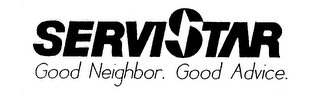 SERVISTAR GOOD NEIGHBOR. GOOD ADVICE.