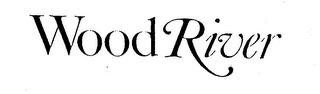 WOOD RIVER