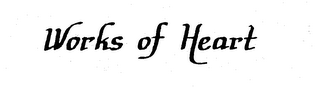 WORKS OF HEART