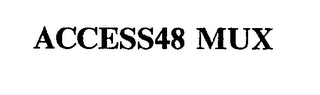 ACCESS48 MUX