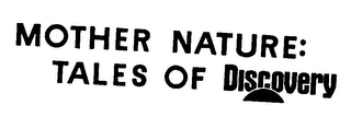 MOTHER NATURE: TALES OF DISCOVERY