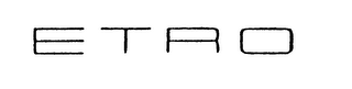 E T R O